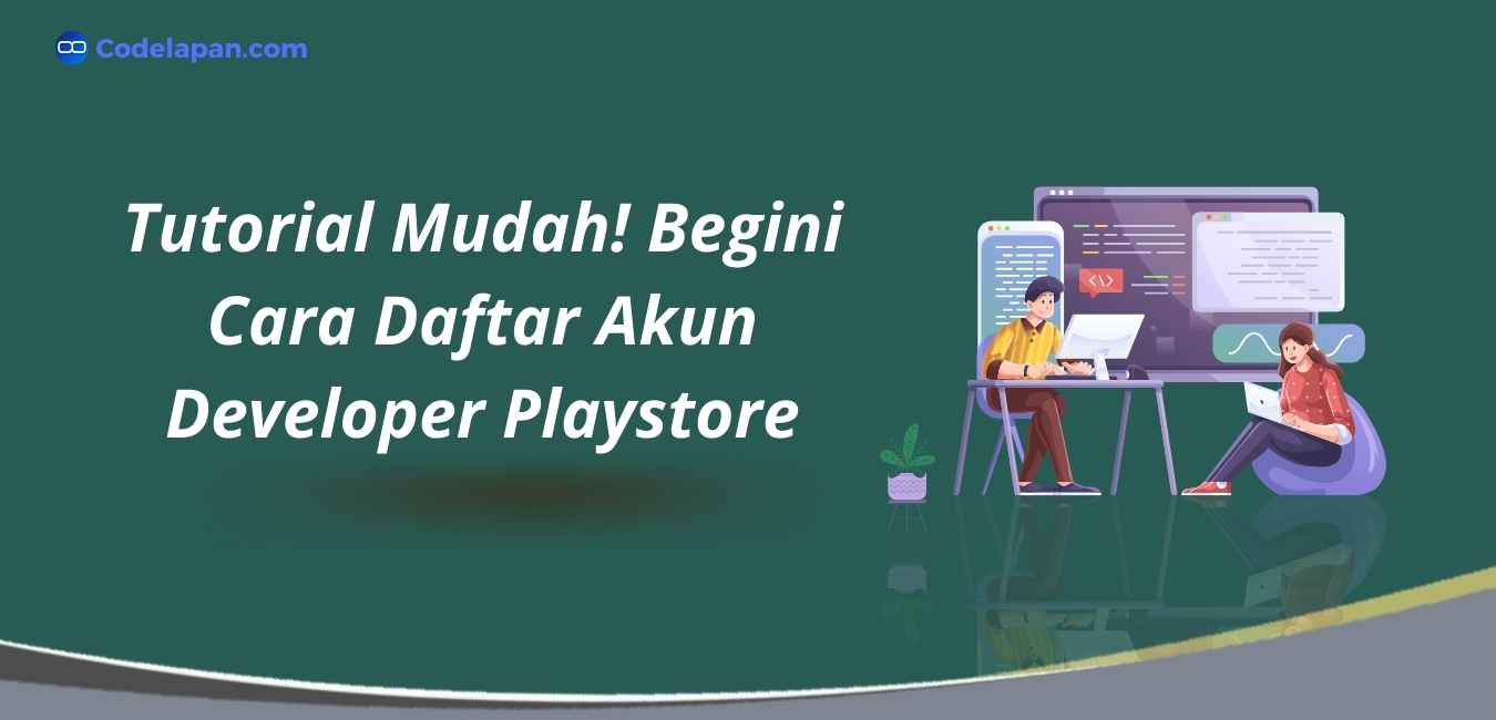 Tutorial Mudah! Begini Cara Daftar Akun Developer Playstore